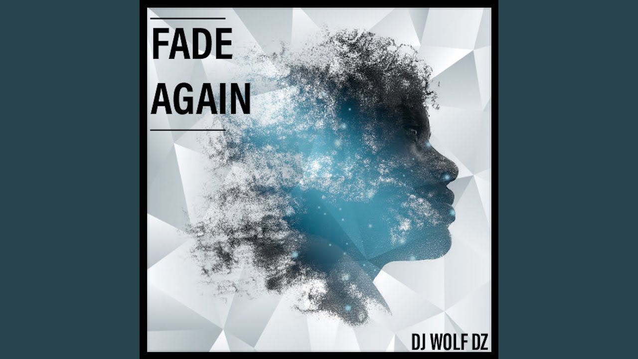 Watch Fade again on YouTube Watch Fade again on YouTube