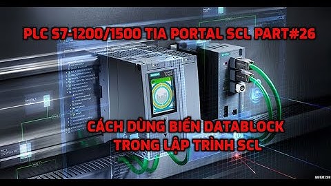 PLC S7-1200/1500 SCL Part#26 Cách Sử Dụng Biến DATABLOCK DB Trong Lập Trình SCL PLC S7-1200/1500 TIA