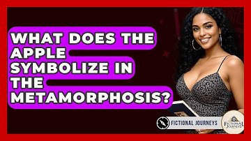 What Does The Apple Symbolize In The Metamorphosis? - Fictional Journeys