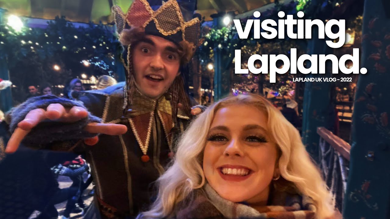 VISITING LAPLAND Lapland UK 2022 Vlog YouTube