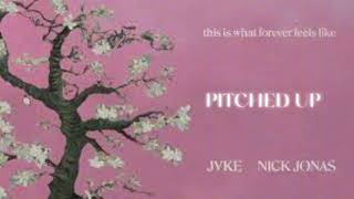 Jvke Nick Jonas  This Is What Forever Feels Like pitched Up