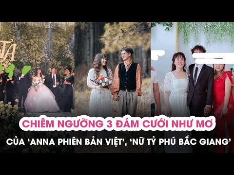 Video Chiêm ngưỡng 3 đám cưới như mơ của 'Anna phiên bản... - YouTube