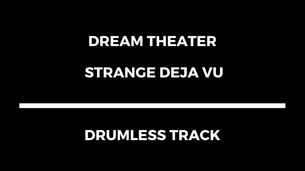 Dream Theater - Strange Deja Vu (drumless)