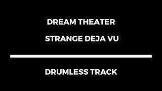 Dream Theater - Strange Deja Vu (drumless)