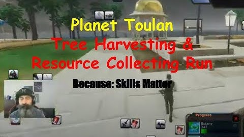Entropia Universe, Planet Toulan; Tree Harvesting Skilling, Basic Skill Building, and Resources