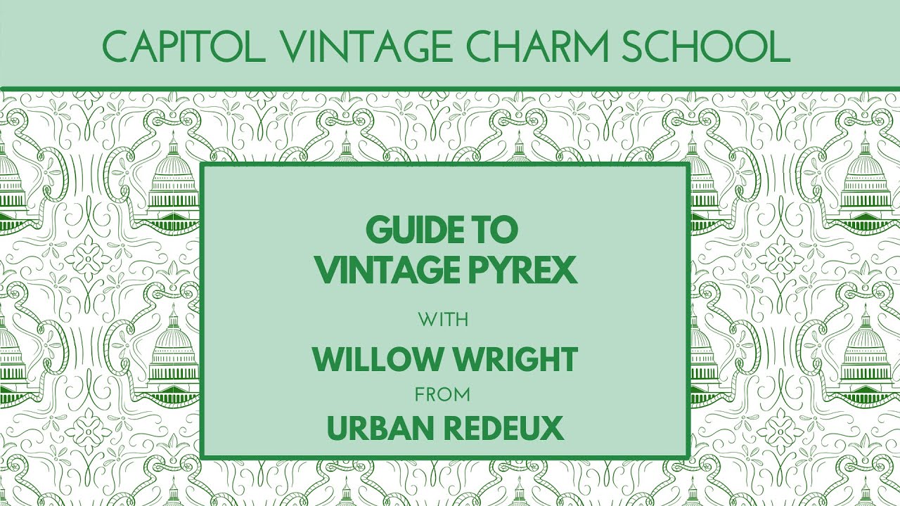 Guide to Vintage Pyrex with Willow Wright from Urban Redeux
