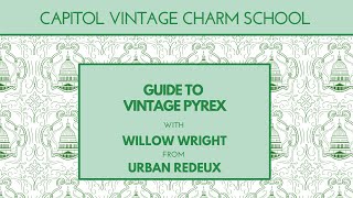 Guide to Vintage Pyrex with Willow Wright from Urban Redeux