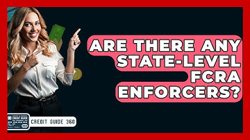 Are There Any State-level FCRA Enforcers? - CreditGuide360.com