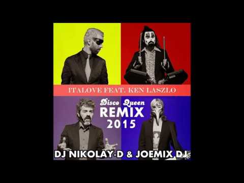 ITALOVE Feat.  KEN LASZLO - Disco Queen (DJ NIKOLAY D & JOEMIX DJ Remix 2015)