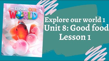 Explore Our World 1 - Unit 8: Good food - Lesson 1 - Fighting English