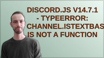 Discord.js v14.7.1 - TypeError: channel.isTextBased is not a function