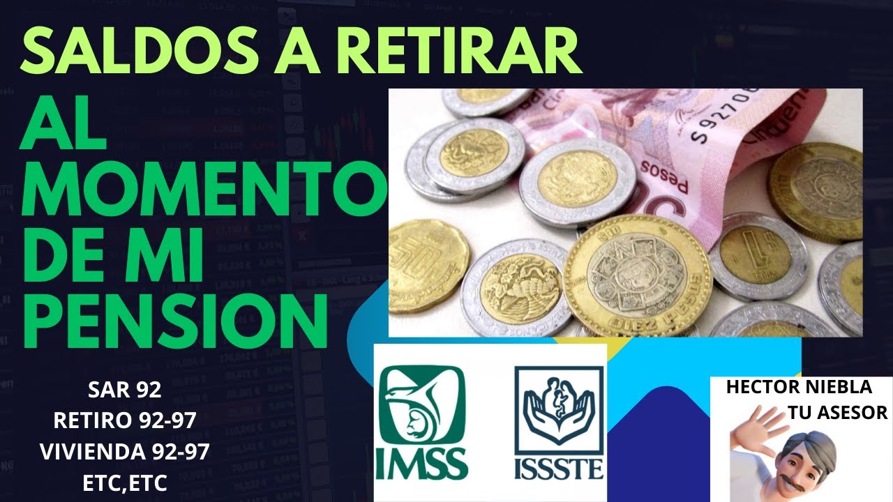 SALDOS A RETIRAR AL MOMENTO DE MI PENSION
