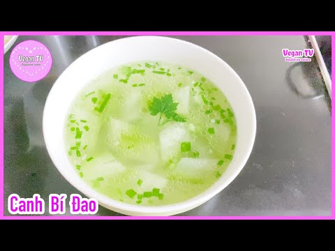 Video MÓN CHAY #0025 : Cách Nấu CANH BÍ ĐAO Chay Đơn Giản... - youtube