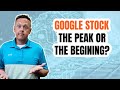 $GOOG Analysis: Has Google Stock Peaked?