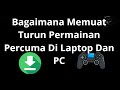 Bagaimana Memuat Turun Permainan Percuma Di Laptop Dan PC — Panduan Lengkap
