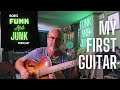 Robs funk and junk podcast episode 41    my first guitar 