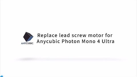 Replace lead screw motor for Anycubic Photon Mono 4 Ultra