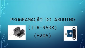 ELETRÔNICA APLICADA - Utilizando Sensores Ópticos Fotoelétricos Barreira ITR-9608 (H206) com Arduino