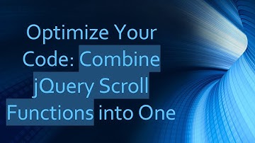 Optimize Your Code: Combine jQuery Scroll Functions into One