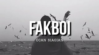 Fakboi - Ocan Siagian (Lyrics)