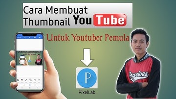 TUTORIAL CARA MEMBUAT THUMBNAIL YOUTUBE UNTUK YOUTUBER PEMULA | Menggunakan PixelLab