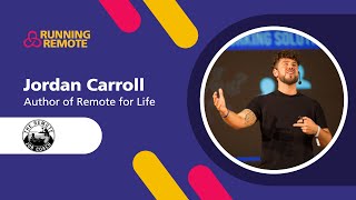 Meet Jordan Carroll, author of Remote for Life - The Remote Job Coach | @JordanCarroll
