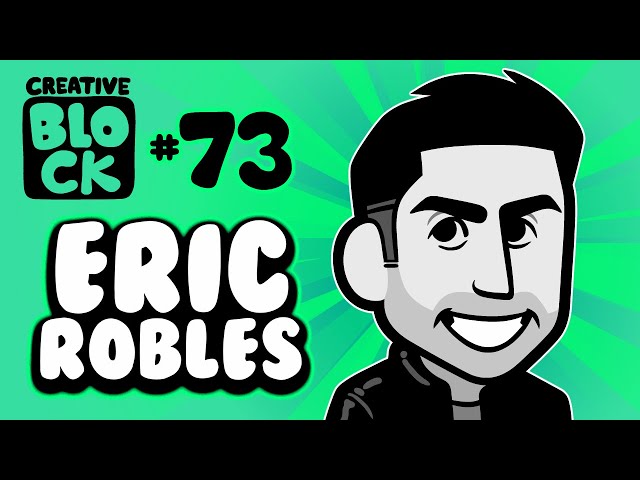 ERIC ROBLES | CREATIVE BLOCK #73