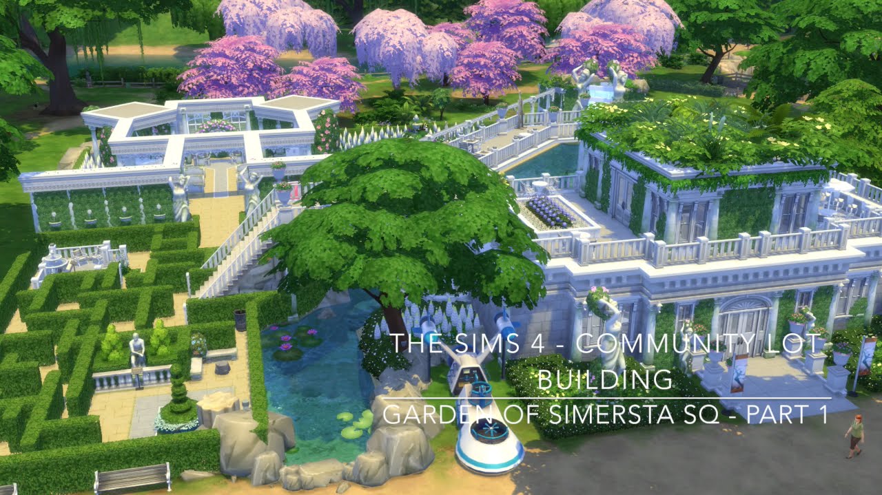The Sims 4 Community Lot Building Garden Of Simersta SQ Part 1