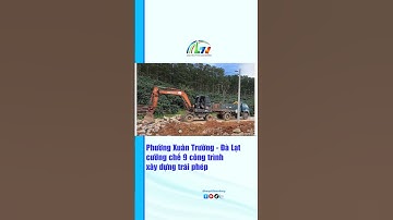 Phường Xuân Trường - Đà Lạt cưỡng chế 9 công trình xây dựng trái phép.