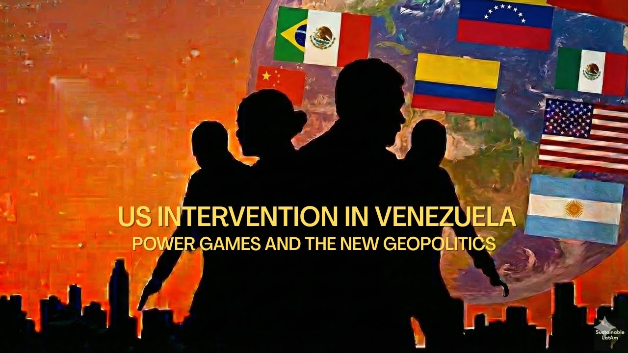 US Intervention in Venezuela: Power Games and The New Geopolitics