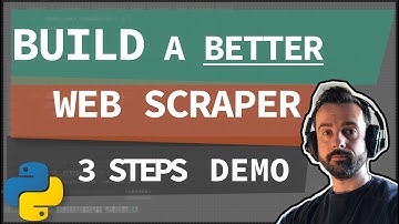 A Better Web Scraper - 3 Steps Demo Python Web Scraping