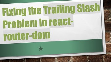 Fixing the Trailing Slash Problem in react-router-dom