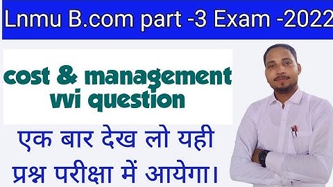 lnmu part 3 cost and management vvi question b.com part 3 cost important question for 2022 exam