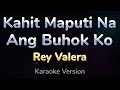Kahit maputi na ang buhok ko  rey valera hq karaoke version with lyrics