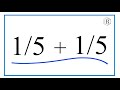 How to Add 1/5 + 1/5 (1/5 Plus 1/5)