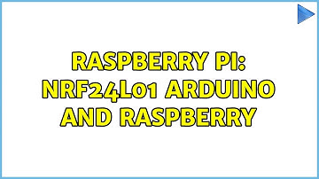 Raspberry Pi: NRF24L01 Arduino and raspberry (2 Solutions!!)