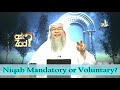 Is Niqab Mandatory or Voluntary? - Assim al hakeem
