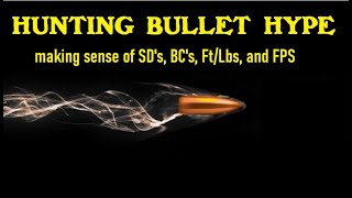 HUNTING BULLET HYPE: Making sense of SDs, BCs, Ft/Lb, and FPS