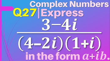 Q27 | Express (3-4i)/(4-2i)(1+i) in the form a+ib | Complex Numbers | Class 11