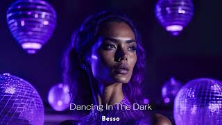 Besso - Dancing In The Dark