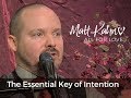 The Essential Key of Intention - Matt Kahn