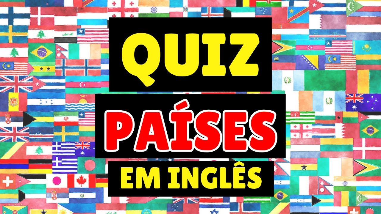 Quiz Países em Inglês 🌍 Você Sabe os Nomes dos Países em Inglês?