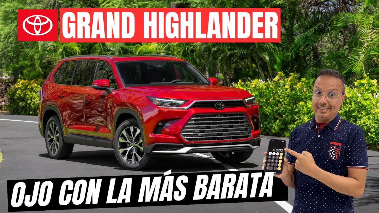 Toyota GRAND HIGHLANDER 2024: Saca tu calculadora primero