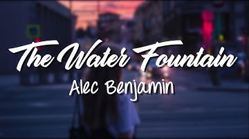 The Water Fountain - Alec Benjamin (Lyrics Video)