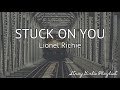 Stuck On You - Lionel Richie |LYRICS