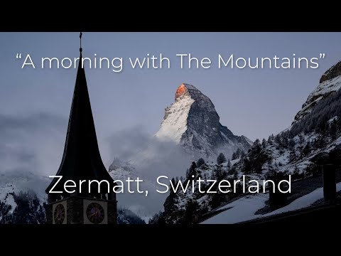 Zermatt, Switzerland "A morning with The Mountains"