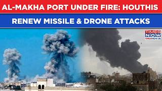 Houthis Unleash Fresh Missile & Drone Barrage, Al-Makha Port Under Fire | Chilling Attack Video