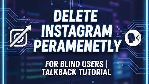 How to Delete Instagram Account Permanently | Full Tutorial for Blind Users with TalkBack