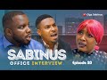 Sabinus OFFICE INTERVIEW PROBLEM EPISODE 30 Sabinus OFFICE INTERVIEW PROBLEM EPISODE 30