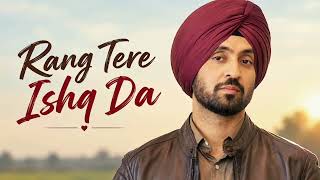 Rang Tere Ishaq Da | Diljit Dosanjh | Punjabi Romantic Love Song | Heart Touching Song | Star Studio